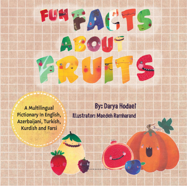 Fun facts about fruits; A multilingual pictionary in English, Azerbaijani, Kurdish, Turkish and Farsi